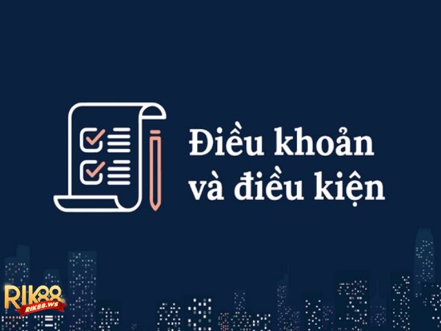 Giới thiệu về điều khoản và điều kiện Rik88