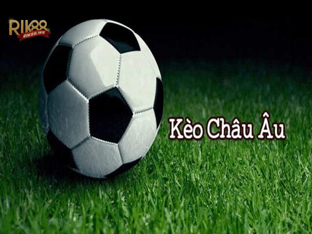 Tìm hiểu kèo châu Âu là gì