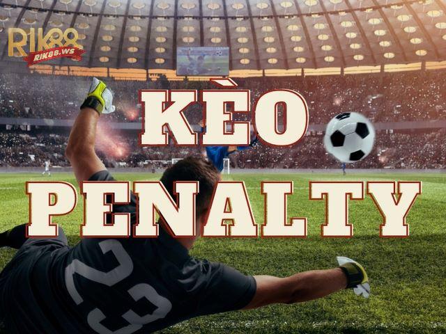 Khám phá kèo penalty là gì? Cách chơi dễ thắng 2 Kèo cược penalty là kèo gì?